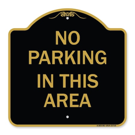 Designer Series Sign No Parking In This Area, Black & Gold Aluminum Architectural Sign